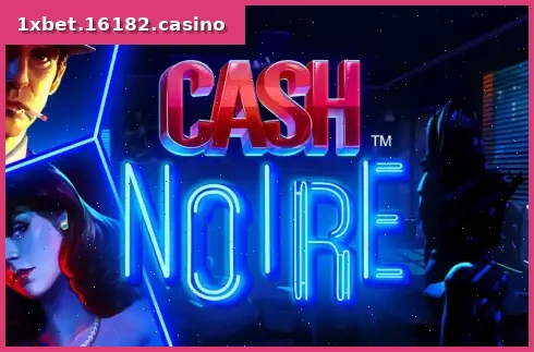 Cash Noire